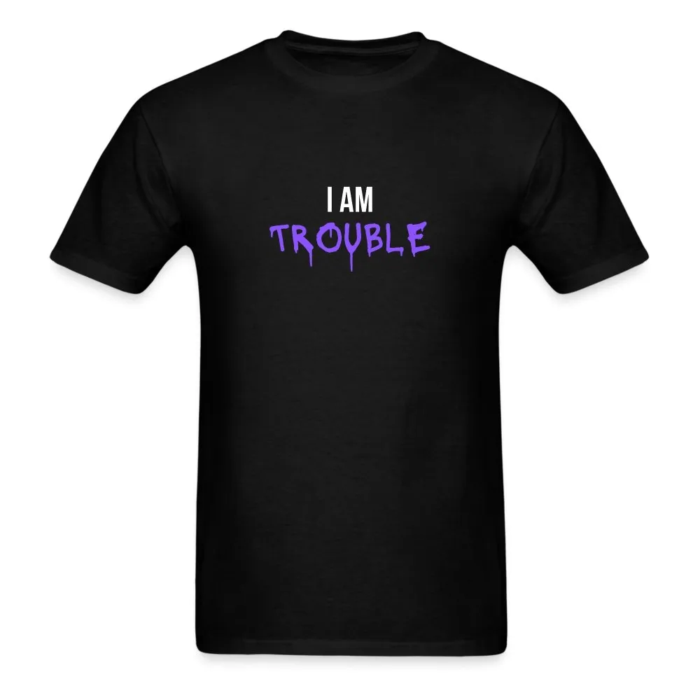 I Am Trouble T-Shirt